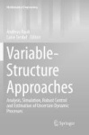 Variable-Structure Approaches : Analysis, Simulation, Robust Control and Estimation of Uncertain Dynamic Processes