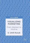 Visualizing Marketing - From Abstract to Intuitive