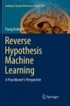 Reverse Hypothesis Machine Learning : A Practitioner's Perspective