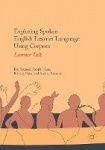 Exploring Spoken English Learner Language Using Corpora : Learner Talk