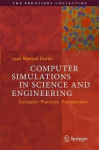 Computer Simulations in Science and Engineering - Concepts - Practices - Perspectives