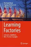 Learning Factories : Concepts, Guidelines, Best-Practice Examples