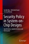 Security Policy in System-on-Chip Designs : Specification, Implementation and Verification
