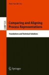 Comparing and Aligning Process Representations : Foundations and Technical Solutions