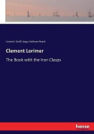 Clement Lorimer - The Book with the Iron Clasps