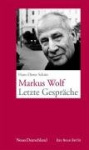 Markus Wolf. Letzte Gespräch