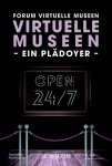 Virtuelle Museen - Ein Plädoyer - Rund um die Uhr. Rund um die Welt