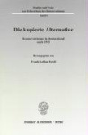 Die kupierte Alternative. - Konservatismus in Deutschland nach 1945.