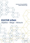Kultur Erben - Objekte - Wege - Akteure