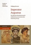 Imperator Augustus - Die Diskursive Konstituierung Der Militarischen 'Persona' Des Ersten Romischen 'Princeps'