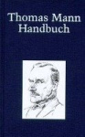 Thomas Mann Handbuch