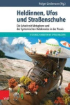 Heldinnen, Ufos und Straßenschuhe - Die Arbeit mit Metaphern und der Systemischen Heldenreise in der Praxis
