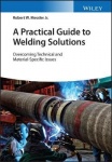 A Practical Guide to Welding Solutions - Overcoming Technical and Material-Specific Issues
