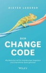 Der Change-Code - Wie Menschen sich für Veränderungen begeistern und Unternehmen damit gewinnen