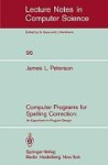 Computer Programs for Spelling Correction - An Experiment in Program Design