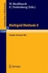Multigrid Methods II - Proceedings of the 2nd European Conference on Multigrid Methods Held at Cologne, October 1-4, 1985
