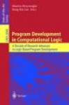 Program Development in Computational Logic - A Decade of Research Advances in Logic-Based Program Development