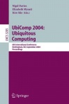 UbiComp 2004: Ubiquitous Computing - 6th International Conference, Nottingham, UK, September 7-10, 2004, Proceedings