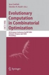 Evolutionary Computation in Combinatorial Optimization - 6th European Conference, EvoCOP 2006, Budapest, Hungary, April 10-12, 2