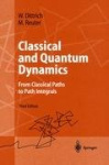 Classical and Quantum Dynamics - From Classical Paths to Path Integrals