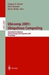 Ubicomp 2001: Ubiquitous Computing - International Conference Atlanta, Georgia, USA, September 30 - October 2, 2001 Proceedings