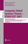 Computer Aided Systems Theory - EUROCAST 2001 - A Selection of Papers from the 8th International Workshop on Computer Aided Syst