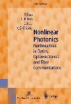 Nonlinear Photonics : Nonlinearities in Optics, Optoelectronics and Fiber Communications