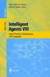 Intelligent Agents VIII - 8th International Workshop, ATAL 2001 Seattle, WA, USA, August 1-3, 2001 Revised Papers