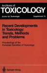 Recent Developments in Toxicology: Trends, Methods and Problems : Proceedings of the European Societies of Toxicology