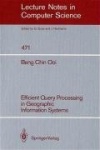 Efficient Query Processing in Geographic Information Systems
