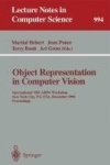 Object Representation in Computer Vision - International NSF-ARPA Workshop, New York City, NY, USA, December 5 - 7, 1994. Procee