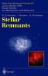 Stellar Remnants - Saas-Fee Advanced Course 25. Lecture Notes 1995. Swiss Society for Astrophysics and Astronomy