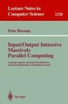 Input/Output Intensive Massively Parallel Computing - Language Support, Automatic Parallelization, Advanced Optimization, and Ru