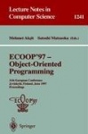 ECOOP '97 - Object-Oriented Programming - 11th European Conference, Jyväskylä, Finland, June 9 - 13, 1997, Proceedings