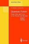 Quantum Future - From Volta and Como to Present and Beyond. Proceedings of Xth Max Born Symposium Held in Przesieka, Poland, 24-