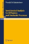 Semiclassical Analysis for Diffusions and Stochastic Processes