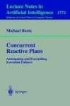 Concurrent Reactive Plans - Anticipating and Forestalling Execution Failures