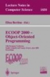 ECOOP 2000 - Object-Oriented Programming : 14th European Conference Sophia Antipolis and Cannes, France, June 12-16, 2000 Procee