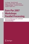 Euro-Par 2007 Workshops: Parallel Processing - HPPC 2007, UNICORE Summit 2007, and VHPC 2007, Rennes, France, August 28-31, 2007