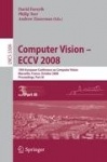 Computer Vision - ECCV 2008 - 10th European Conference on Computer Vision, Marseille, France, October 12-18, 2008, Proceedings, 