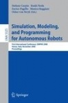Simulation, Modeling, and Programming for Autonomous Robots - First International Conference, SIMPAR 2008 Venice, Italy, Novembe