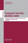 Computer Security -- ESORICS 2009 - 14th European Symposium on Research in Computer Security, Saint-Malo, France, September 21-2