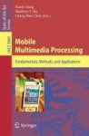 Mobile Multimedia Processing - Fundamentals, Methods, and Applications