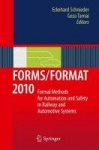 FORMS/FORMAT 2010 : Formal Methods for Automation and Safety in Railway and Automotive Systems
