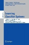 Learning Classifier Systems - 11th International Workshop, IWLCS 2008, Atlanta, GA, USA, July 13, 2008, and 12th International W