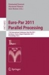 Euro-Par 2011 Parallel Processing - 17th International Euro-ParConference, Bordeaux, France, August 29 - September 2, 2011, Proc