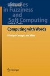 Computing with Words - Principal Concepts and Ideas