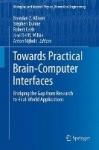 Towards Practical Brain-Computer Interfaces : Bridging the Gap from Research to Real-World Applications