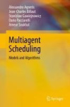 Multiagent Scheduling : Models and Algorithms