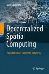 Decentralized Spatial Computing : Foundations of Geosensor Networks